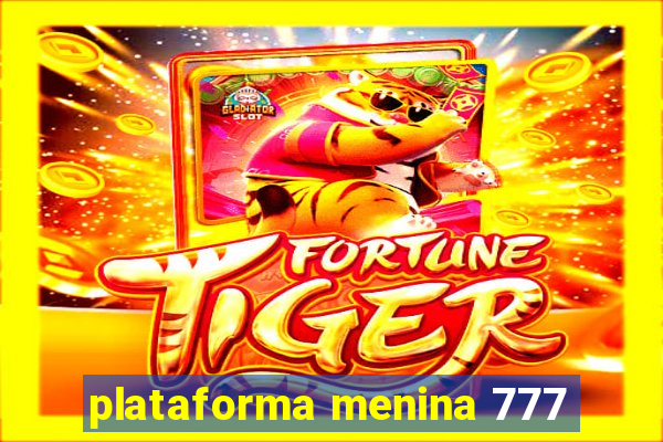 plataforma menina 777